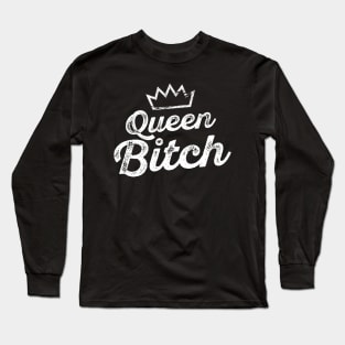 Queen Bitch Long Sleeve T-Shirt